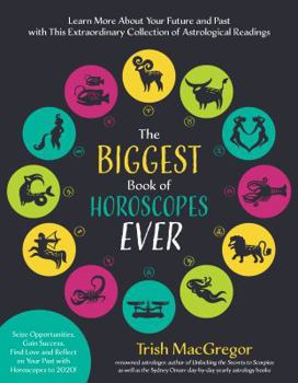 Paperback The Biggest Book of Horoscopes Ever: Learn More about Your Future and Past with This Extraordinary Collection of Astrological Readings Book