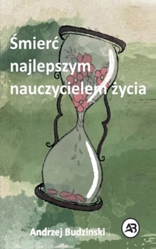 Smierc najlepszym nauczycielem zycia (Polish Edition)