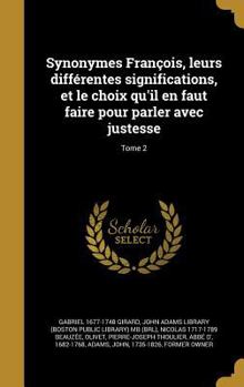 Hardcover Synonymes François, leurs différentes significations, et le choix qu'il en faut faire pour parler avec justesse; Tome 2 [French] Book