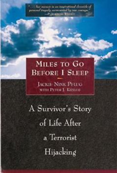 Paperback Miles to Go Before I Sleep: A Survivor's Story of Life After a Terrorist Hijacking Book