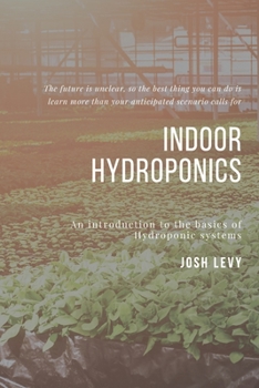 Paperback Indoor Hydroponics: The Ultimate Beginners Guide to Building a Hydroponic System Book