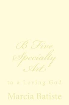 Paperback B Five Specialty Art: to a Loving God Book