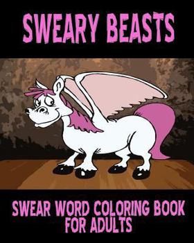 Paperback Swear Word Coloring Book For Adults: Sweary Beasts Book