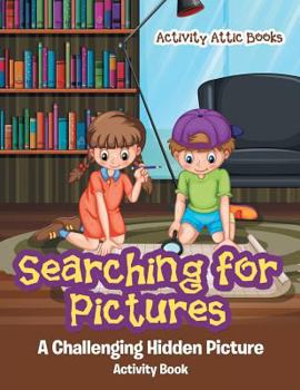 Paperback Searching for Pictures: A Challenging Hidden Picture Activity Book