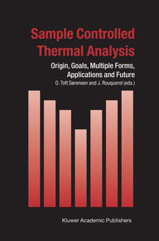 Hardcover Sample Controlled Thermal Analysis: Origin, Goals, Multiple Forms, Applications and Future Book