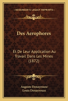 Paperback Des Aerophores: Et De Leur Application Au Travail Dans Les Mines (1872) [French] Book