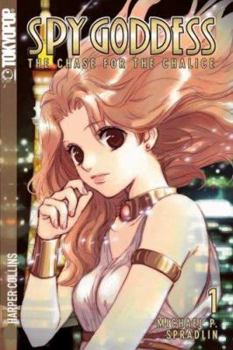 Spy Goddess, Volume 1: The Chase for the Chalice (Spy Goddess) - Book #1 of the Spy Goddess Manga
