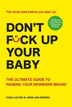 Paperback Don't Fck Up Your Baby: The Ultimate Guide to Raising Your Newborn Brand Book