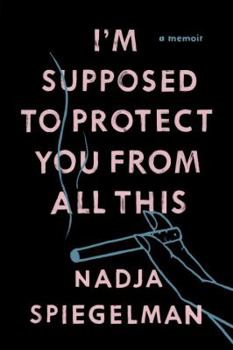 Hardcover I'm Supposed to Protect You from All This: A Memoir Book
