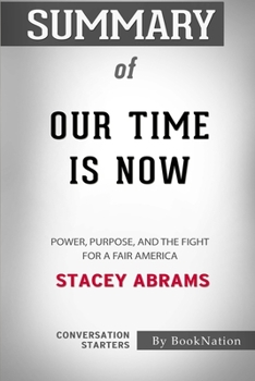 Paperback Summary of Our Time Is Now: Power, Purpose, and the Fight for a Fair America: Conversation Starters Book