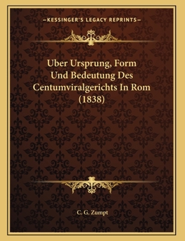 Paperback Uber Ursprung, Form Und Bedeutung Des Centumviralgerichts In Rom (1838) [German] Book
