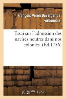Paperback Essai Sur l'Admission Des Navires Neutres Dans Nos Colonies [French] Book