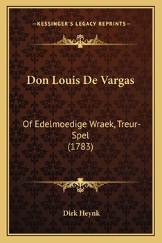 Paperback Don Louis De Vargas: Of Edelmoedige Wraek, Treur-Spel (1783) [Dutch] Book