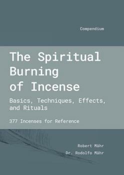 Paperback The Spiritual Burning of Incense: Basics, Techniques, Effects and Rituals Book
