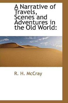 Paperback A Narrative of Travels, Scenes and Adventures in the Old World Book