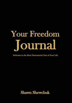 Hardcover Your Freedom Journal: Welcome to the Most Phenomenal Year of Your Life Book