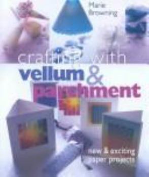Hardcover Crafting with Vellum & Parchment: New & Exciting Paper Projects Book