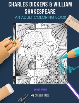 CHARLES DICKENS & WILLIAM SHAKESPEARE: AN ADULT COLORING BOOK: Charles Dickens & William Shakespeare - 2 Coloring Books In 1