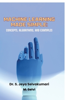 Paperback Machine Learning Made Simple: Concepts, Algorithms, and Examples Book