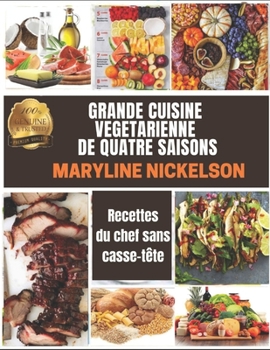 Paperback Grande Cuisine V?g?tarienne de Quatre Saisons: Recettes du chef sans casse-t?te [French] Book