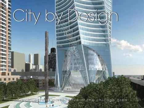 City by Design Chicago: An Architectural Perspective of Chicago - Book #2 of the City by Design
