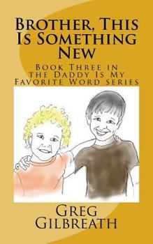 Paperback Brother, This Is Something New: Book Three in the Daddy Is My Favorite Word series Book