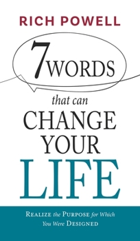 Hardcover 7 WORDS that can CHANGE YOUR LIFE: Realize the Purpose for Which You Were Designed Book