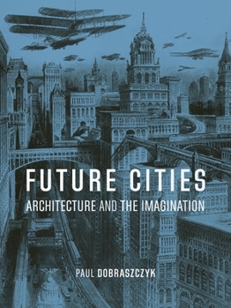 Paperback Future Cities: Architecture and the Imagination Book