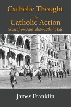 Paperback Catholic Thought and Catholic Action: Scenes from Australian Catholic Life Book