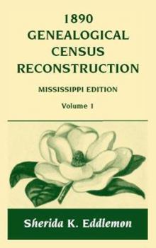 Paperback 1890 Genealogical Census Reconstruction: Mississippi, Volume 1 Book