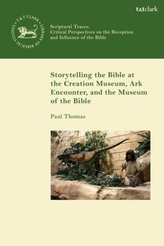 Hardcover Storytelling the Bible at the Creation Museum, Ark Encounter, and Museum of the Bible Book
