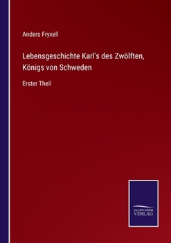 Paperback Lebensgeschichte Karls des Zwölften, Königs von Schweden: Erster Theil [German] Book