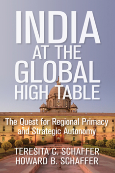 Hardcover India at the Global High Table: The Quest for Regional Primacy and Strategic Autonomy Book