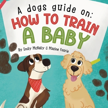 Paperback A Dogs Guide On How To Train A Baby Book