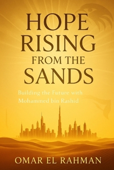 Hope Rising from the Sands: Building the Future with Mohammed bin Rashid