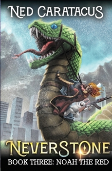 Noah the Red: A LitRPG Adventure - Book #3 of the Neverstone