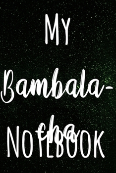 My Bambalacha Notebook: The perfect gift stoner in your life - Funny Weed Marijuana Cannabis 119 page journal!