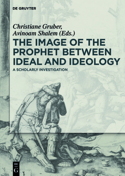 Hardcover The Image of the Prophet Between Ideal and Ideology: A Scholarly Investigation Book