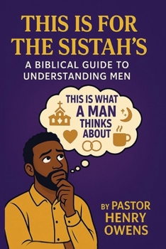 Paperback This Is for the Sistah's a Biblical Guide to Understanding Men Book