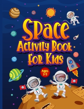 Paperback Space Activity Book for Kids Ages 3-5: Awesome Puzzle Workbook for Children Who Love All Things Outer Space & Our Solar System. Activities Include Maz Book