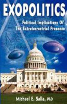 Paperback Exopolitics: Political Implication of the Extraterrestrial Presence Book