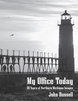 Paperback My Office Today: 50 Years of Northern Michigan Images Book