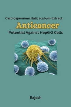 Paperback CardiospermumHalicacabum Extract: Anticancer Potential Against HepG-2 Cells Book