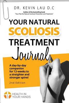 Paperback Your Natural Scoliosis Treatment Journal (2nd Edition): A day-by-day companion for 12-weeks to a straighter and stronger spine! Book