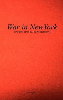 Paperback War in NewYork: (war sehr schön da, bei Kriegsbeginn;-) [German] Book