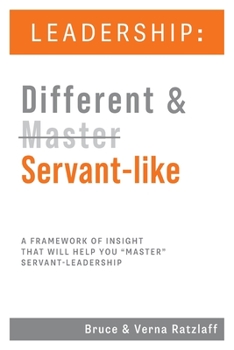 Paperback Leadership: Different & Servant-like: A Framework of Insight That Will Help You Master Servant-Leadership Book