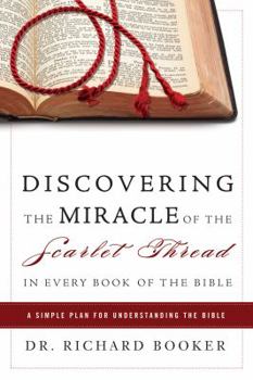 Paperback Discovering the Miracle of the Scarlet Thread in Every Book of the Bible: A Simple Plan for Understanding the Bible Book