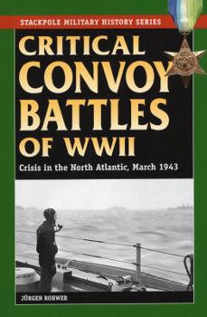 Paperback Critical Convoy Battles of WWII: Crisis in the North Atlantic, March 1943 Book