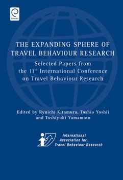 Hardcover Expanding Sphere of Travel Behaviour Research: Selected Papers from the 11th International Conference on Travel Behaviour Research Book