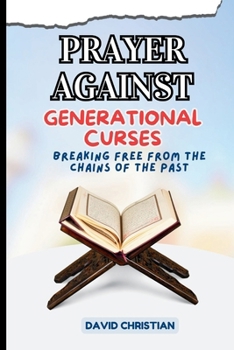Paperback Prayer Against Generational Curses: Breaking Free From the Chains of the Past Book